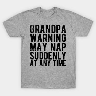 grandpa warning may nap suddenly at any time T-Shirt